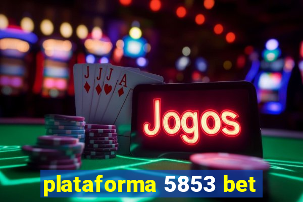 plataforma 5853 bet